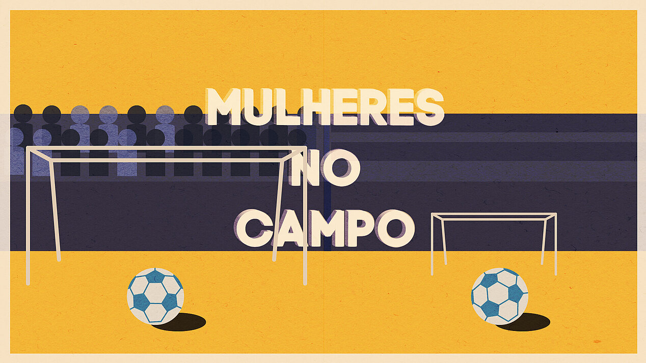 Illustration: Two football goals stand in front of a yellow background. Spectators are seated behind the larger goal on the left, behind the smaller goal the stand is empty. The picture is covered by the writing "Mulheres no campo".